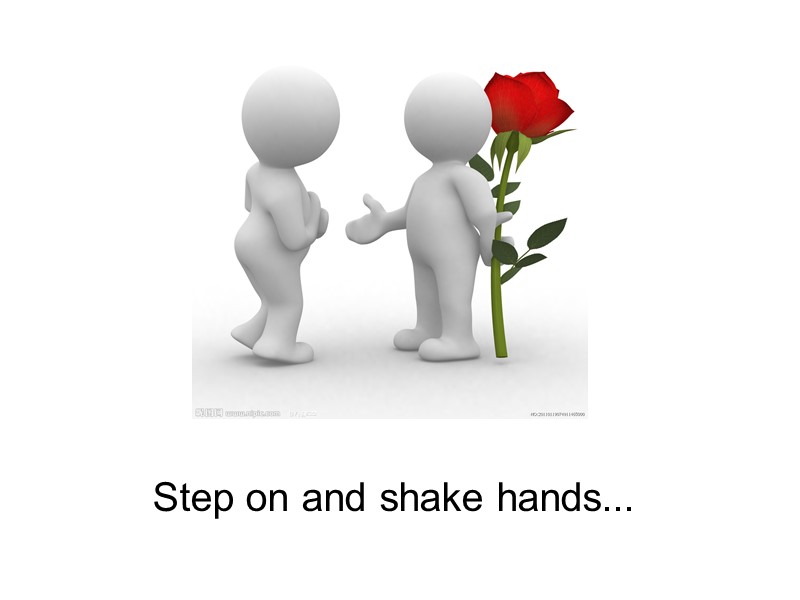 Step on and shake hands...